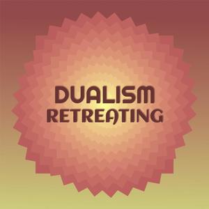 Dualism Retreating