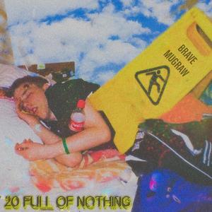 20 Full of Nothing (Explicit)