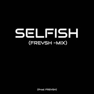 Selfish (Freysh -Mix)