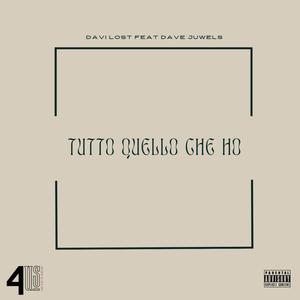 TUTTO QUELLO CHE HO (feat. davejuwels) [Explicit]