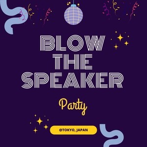 BLOW THE SPEAKER