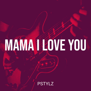 Mama I Love You