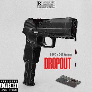 DROPOUT (feat. 041 Yungin) [Explicit]