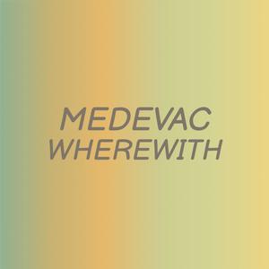 Medevac Wherewith