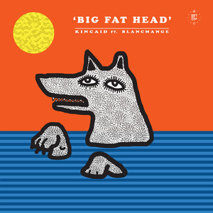 Kincaid - Big Fat Head