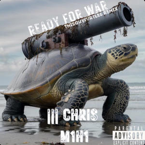 READY FOR WAR (feat. M1H1 & Ill CHRIS) [Thisguyturtles remix] [Explicit]