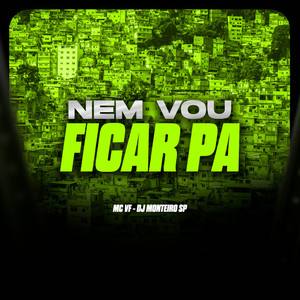 Nem Vou Ficar Pa (Explicit)