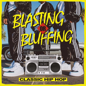 Blasting or Bluffing - Classic Hip Hop