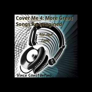 Cover Me 4: More Great Songs Re-Imagined (90S and Later)