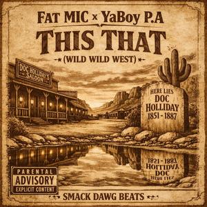 This That (Wild Wild West) (feat. YaBoy P.A) (Explicit)