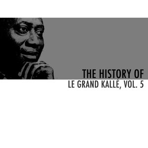 The History Of Le Grand Kallé, Vol. 5