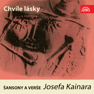 Chvíle lásky. Šansony a verše Josefa Kainara (pův.LP +3xbonus)