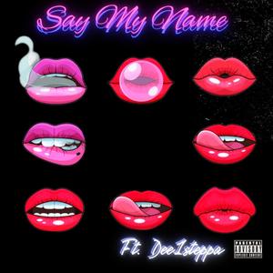 Say My Name (feat. Dee1Steppa) [Explicit]