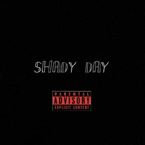 SHADY DAY (Explicit)