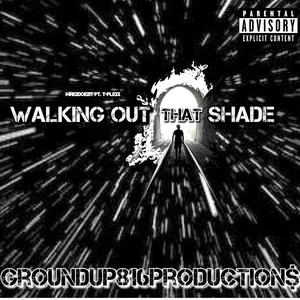 Walking Out That Shade (feat. T-FLeXx) [Explicit]