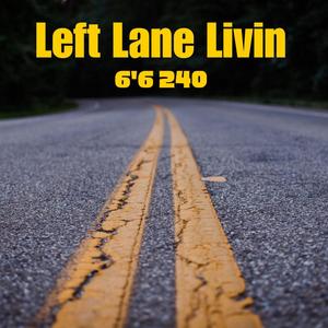 Left Lane Livin (Explicit)