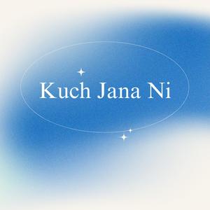 Tera Kuch Jana Ni