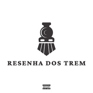 Resenha dos Trem (Explicit)