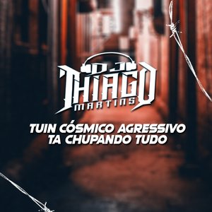 TUIN CÓSMICO AGRESSIVO - TA CHUPANDO TUDO (Explicit)