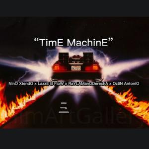TimE MachinE (feat. Ozlin AntoniO, RaY LA ManO DerechA & LazzE B FloW) (Explicit)