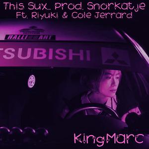 This Sux... (feat. Riyuki & Cole Jerrard) [Explicit]