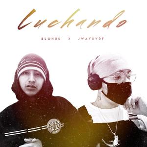 Luchando (feat. Jway$vrf) [Explicit]