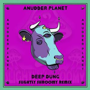 Deep Dung (Slightly Shroomy Remix)