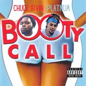 Booty Call (feat. Platnum & Chuck Irvin) [Explicit]