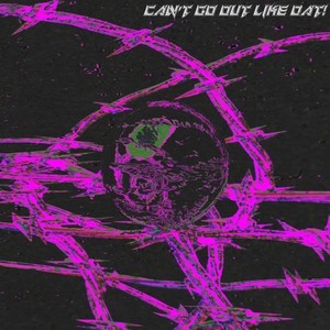 Can't go out like dat! (Explicit)