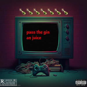 Pass the gin an juice (feat. ad2rekklezz) [Explicit]