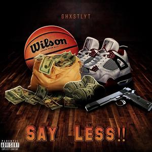 Say Less!! (Explicit)