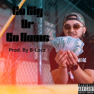 Go Big Or Go Home (Explicit)