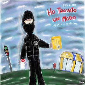 Ho Trovato Un Modo (feat. Succo & Flatpearl) (Explicit)