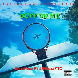 Duff On Me (feat. J Bidnizz FTG) [Explicit]