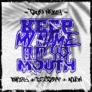 Keep My Name Out Ya Mouth (feat. Bhozy, Deetaff & AWon) (Explicit)