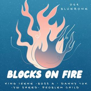 BLOCKS ON FIRE (feat. BOSS A, DANNY 10K, YW SHEED & PROBLEM CHILD)