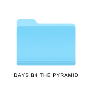 DAYS B4 THE PYRAMID (Explicit)