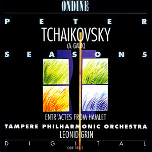 Tchaikovsky, P.I.: Seasons (The) / Hamlet Entr'actes (Tampere Philharmonic, Grin)