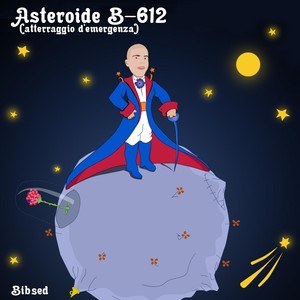 Asteroide B-612(Atterraggio d'emergenza) (Explicit)