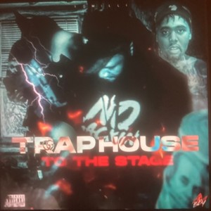 TrapHouse to the Stage (Explicit)