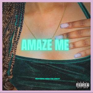 Amaze Me (feat. NTG) [Explicit]