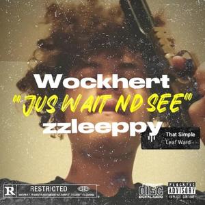 Jus Wait nd See (feat. Wockhert & zzleeppy) (Remix|Explicit)