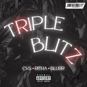 Triple Blitz (feat. CVS & BLURR) (Explicit)
