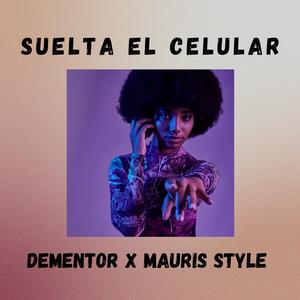 Suelta el celular (feat. Dementor)