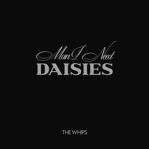 Man I Need / DAISIES