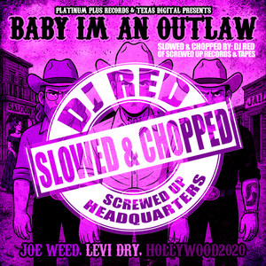 Baby Im An Outlaw (Slowed & Chopped)