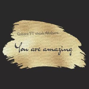 You are amazing (feat. Sistah Ahshara)