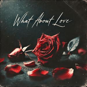 What About Love (feat. Kbeats Super cloud) (Explicit)