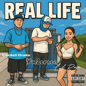 Real Life (feat. Cordell Drake & Lil Rose) (Explicit)