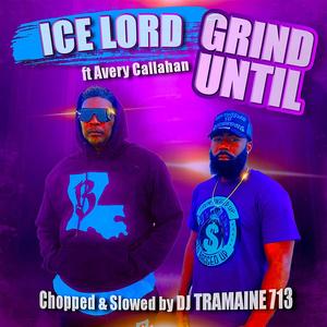 Grind Until (feat. Avery Callahan) (DJ Tramaine 713 Remix Chopped and Slowed)